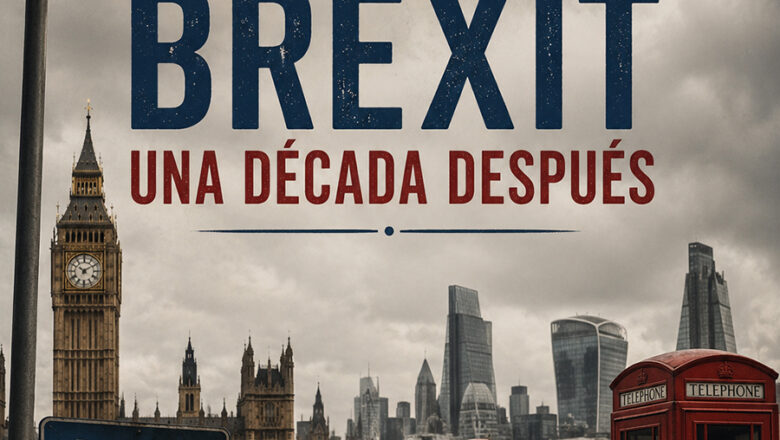 Brexit, persisten las dudas una década después